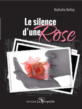 le silence d'une rose, de Nathalie Belley